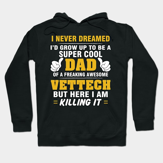 VETTECH Dad  – Super Cool Dad Of Freaking Awesome VETTECH Hoodie by rhettreginald